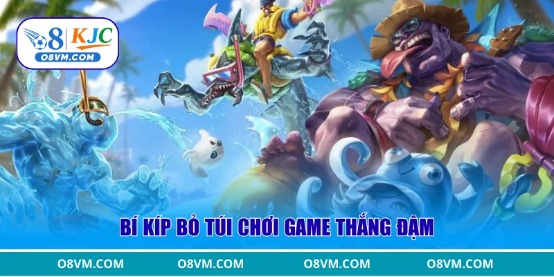 Bí kíp bỏ túi chơi game thắng đậm