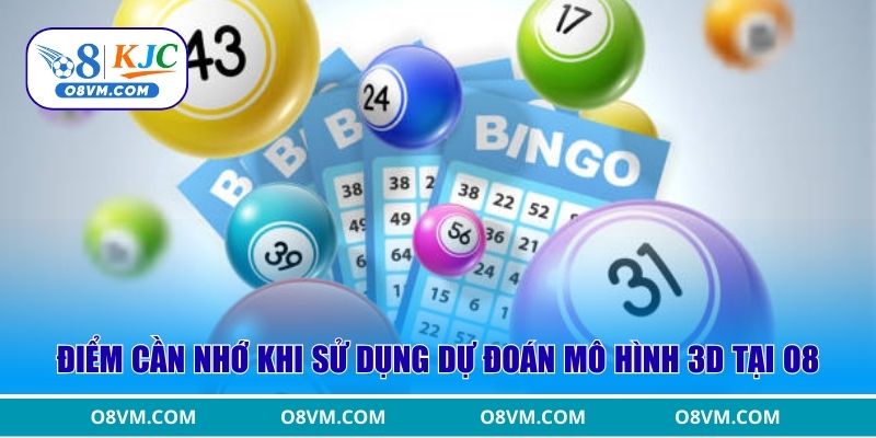 Điểm cần nhớ khi sử dụng dự đoán mô hình 3D tại O8