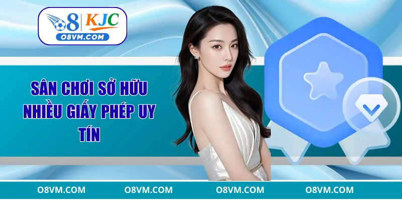 Sân chơi sở hữu nhiều giấy phép uy tín